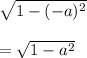\sqrt{1-(-a)^2}\\\\=\sqrt{1-a^2}