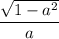 \dfrac{\sqrt{1-a^2}}{a}