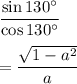\dfrac{\sin 130^\circ}{\cos 130^\circ}\\\\=\dfrac{\sqrt{1-a^2}}{a}
