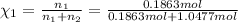 \chi_1=\frac{n_1}{n_1+n_2}=\frac{0.1863 mol}{0.1863 mol+1.0477 mol}