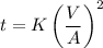 t=K\left(\dfrac{V}{A}\right)^2