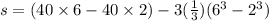 s=(40\times6-40\times2)-3(\frac{1}{3})(6^{3}-2^{3})