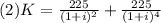 (2)K=\frac{225}{(1+i)^{2}} +\frac{225}{(1+i)^{4}}