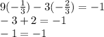 9(-\frac{1}{3})-3(-\frac{2}{3})=-1\\-3+2=-1\\-1=-1\\