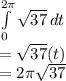 \int\limits^{2\pi}  _0  {\sqrt{37} } \, dt\\ =\sqrt{37} (t)\\=2\pi\sqrt{37}