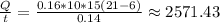 \frac{Q}{t}=\frac{0.16*10*15\left(21-6\right)}{0.14}\approx 2571.43