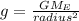 g = \frac{GM_{E}}{radius^{2}}