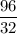 \dfrac{96}{32}