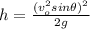 h =\frac{(v_o^2sin\theta)^2}{2g}