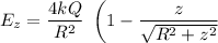 E_z=\dfrac{4kQ}{R^2}\ \left (1-\dfrac{z}{\sqrt{R^2+z^2}} \right