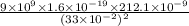 \frac{9\times10^9\times1.6\times10^{-19}\times212.1\times 10^{-9}}{(33\times10^{-2})^2}