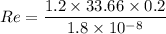 Re=\dfrac{1.2\times 33.66\times 0.2}{1.8\times 10^{-8}}