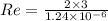 Re=\frac{2\times 3}{1.24\times  10^{-6}}