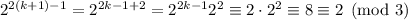 2^{2(k+1)-1}=2^{2k-1+2}=2^{2k-1}2^{2}\equiv 2\cdot 2^{2}\equiv 8 \equiv 2 \pmod{3}
