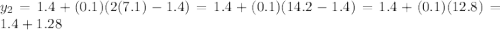 y_2=1.4+(0.1)(2(7.1)-1.4)=1.4+(0.1)(14.2-1.4)=1.4+(0.1)(12.8)=1.4+1.28