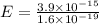 E=\frac{3.9 \times 10^{-15}}{1.6 \times 10^{-19}}