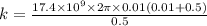 k = \frac{17.4\times 10^{9}\times 2\pi\times 0.01(0.01 + 0.5)}{0.5}
