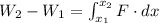 W_{2}-W_{1}=\int_{x_{1}}^{x_{2}}F\cdot dx