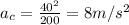 a_c = \frac{40^2}{200} = 8 m/s^2