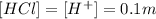 [HCl]=[H^+]=0.1 m