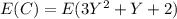 E(C) =E( 3Y^2 + Y + 2)