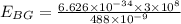 E_{BG} = \frac{6.626\times 10^{- 34}\times 3\times 10^{8}}{488\times 10^{- 9}}