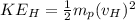 KE_{H} =\frac{1}{2}m_{p}(v_{H})^{2}