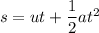 s = u t + \dfrac{1}{2} a t^2