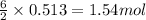 \frac{6}{2}\times 0.513=1.54mol