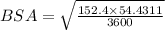 BSA=\sqrt{\frac{152.4\times  54.4311}{3600}}