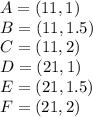 A = (11, 1)\\B = (11, 1.5)\\C = (11, 2)\\D = (21, 1)\\E = (21, 1.5)\\F = (21, 2)\\