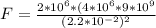 F = \frac{2*10^6 *(4*10^6 *9*10^9 }{(2.2*10^{-2})^2}