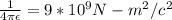 \frac{1}{4\pi \epsilon} = 9*10^9 N-m^2/c^2