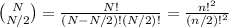 \binom{N}{N/2}=\frac{N!}{(N-N/2)!(N/2)!}=\frac{n!^2}{(n/2)!^2}