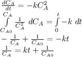 \frac{dC_A}{dt}=-kC_A^{2} \\ \int\limits^{C_A}_{C_{A0}} {\frac{1}{C_A^{2} } } \ dC_A= \int\limits^{t}_{0} {-k} \ dt\\-\frac{1}{C_A}+\frac{1}{C_{A0}}=-kt\\\frac{1}{C_A}=kt+\frac{1}{C_{A0}}