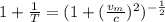 1 + \frac{1}{T} = (1 + (\frac{v_{m}}{c})^{2})^{- \frac{1}{2}}