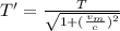 T' = \frac{T}{\sqrt{1 + (\frac{v_{m}}{c})^{2}}}
