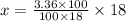 x=\frac{3.36\times 100}{100\times 18}\times 18