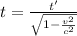 t = \frac{t'}{\sqrt{1-\frac{v^2}{c^2}}}