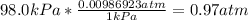 98.0kPa*\frac{0.00986923atm}{1kPa}=0.97atm