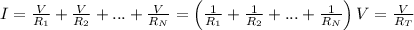 I = \frac{V}{R_1}+ \frac{V}{R_2} + ... + \frac{V}{R_N} = \left(\frac{1}{R_1} +\frac{1}{R_2} + ... + \frac{1}{R_N}\right)V = \frac{V}{R_T}