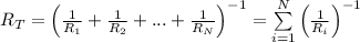 R_T = \left(\frac{1}{R_1} +\frac{1}{R_2} + ... + \frac{1}{R_N}\right)^{-1} =\sum\limits_{i=1}^N \left(\frac{1}{R_i} \right)^{-1}