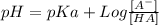 pH = pKa + Log \frac{[A^{-}]}{[HA]}