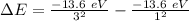 \Delta E = \frac{-13.6 \ eV}{ 3 ^2} - \frac{-13.6 \ eV}{1^2}