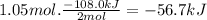 1.05 mol.\frac{-108.0kJ}{2mol} =-56.7kJ
