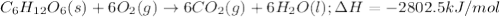 C_6H_{12}O_6(s)+6O_2(g)\rightarrow 6CO_2(g)+6H_2O(l);\Delta H=-2802.5kJ/mol