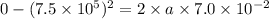 0-(7.5\times10^{5})^2=2\times a\times7.0\times10^{-2}