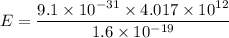 E=\dfrac{9.1\times10^{-31}\times4.017\times10^{12}}{1.6\times10^{-19}}