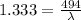 1.333 = \frac{494}{\lambda }