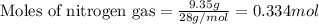 \text{Moles of nitrogen gas}=\frac{9.35g}{28g/mol}=0.334mol